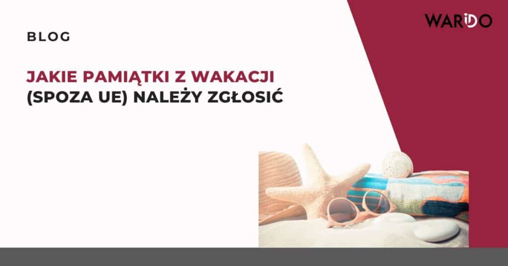 pamiatki-z-wakacji-a-zgloszenie-na-granicy