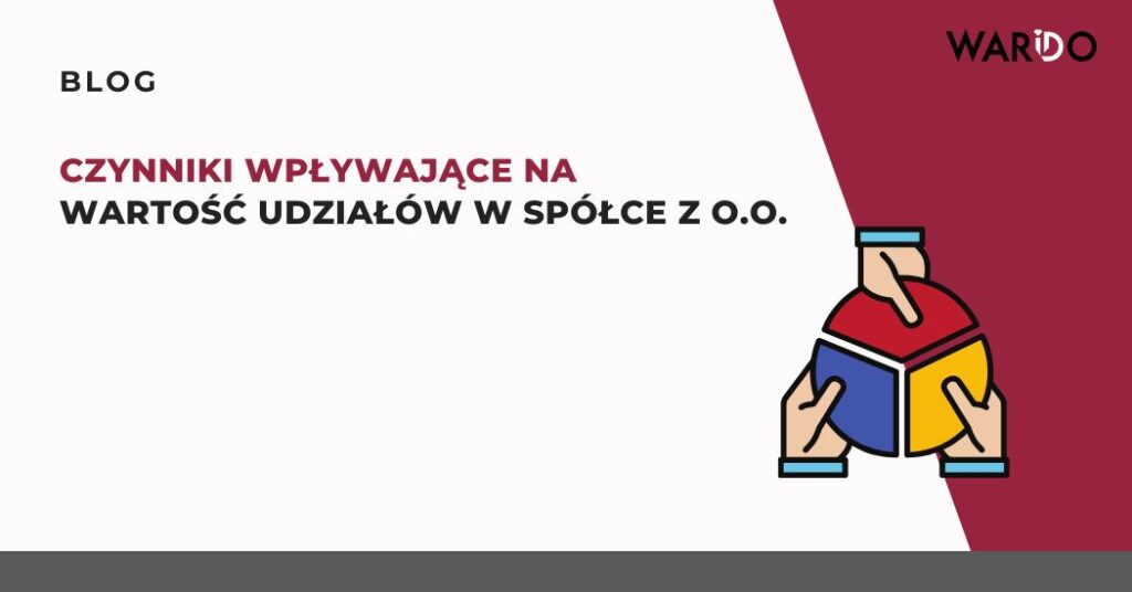 czynniki-wplywajace-na-wartosc-udziałow-w-spolce-z-o-o