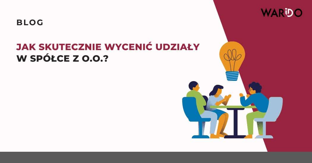 jak-skutecznie-wycenic-udzialy-w-spolce-z-o-o