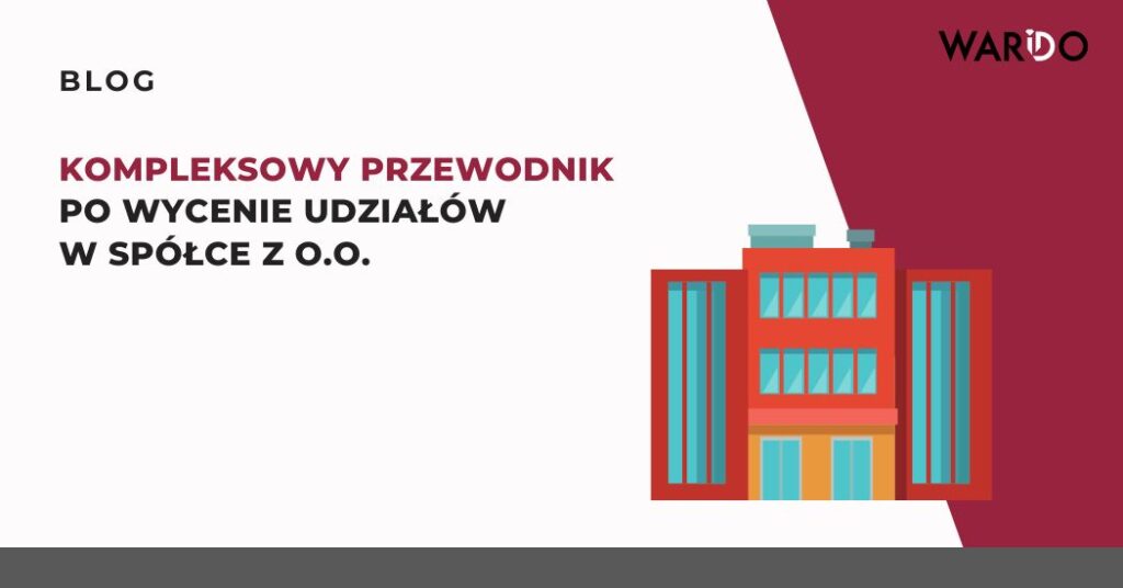 kompleksowy-przewodnik-po-wycenie-udziałow-w-spolce-z-o-o