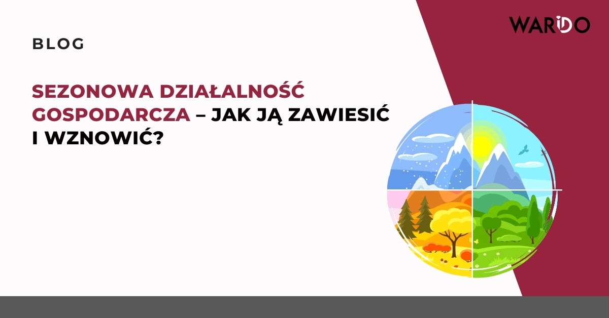 sezonowa-dzialalnosc-gospodarcza-jak-ja-zawiesic-i-wznowic (1)