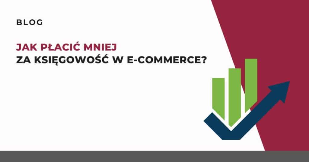 jak-placic-mniej-za-ksiegowosc-w-e-commerce