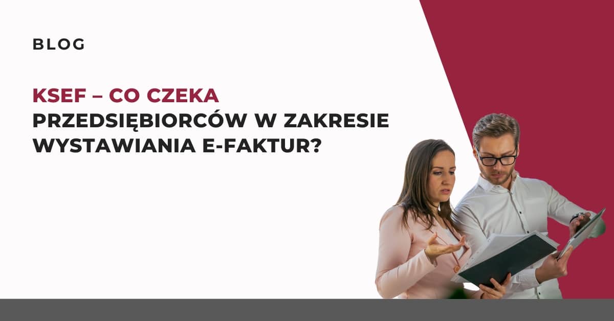 projekt-zmian-w-ksef-co-czeka-przedsiebiorcow-w-zakresie-wystawiania-e-faktur