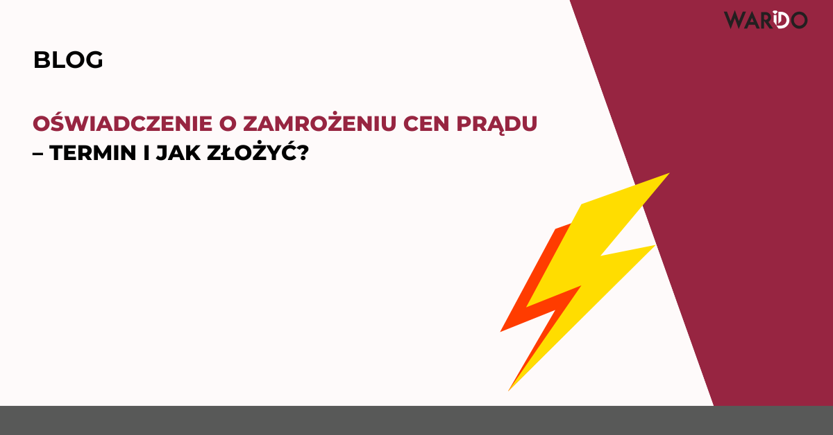 Oświadczenie o zamrożeniu cen prądu – termin i jak złożyć?