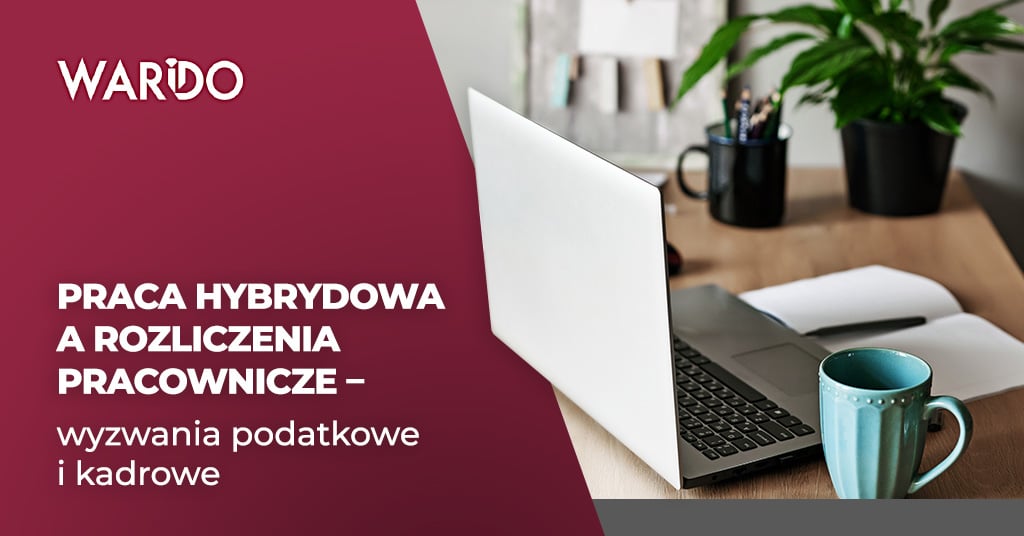 Praca hybrydowa a rozliczenia pracownicze