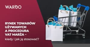 Rynek towarów używanych a procedura VAT marża
