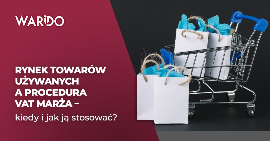 Rynek towarów używanych a procedura VAT marża
