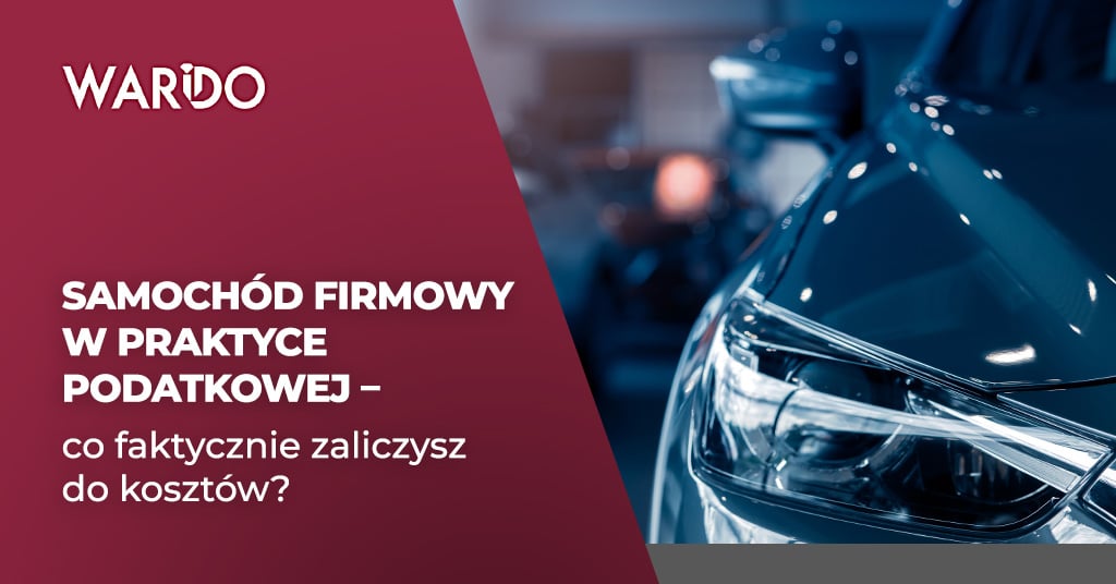 Samochód firmowy w praktyce podatkowej