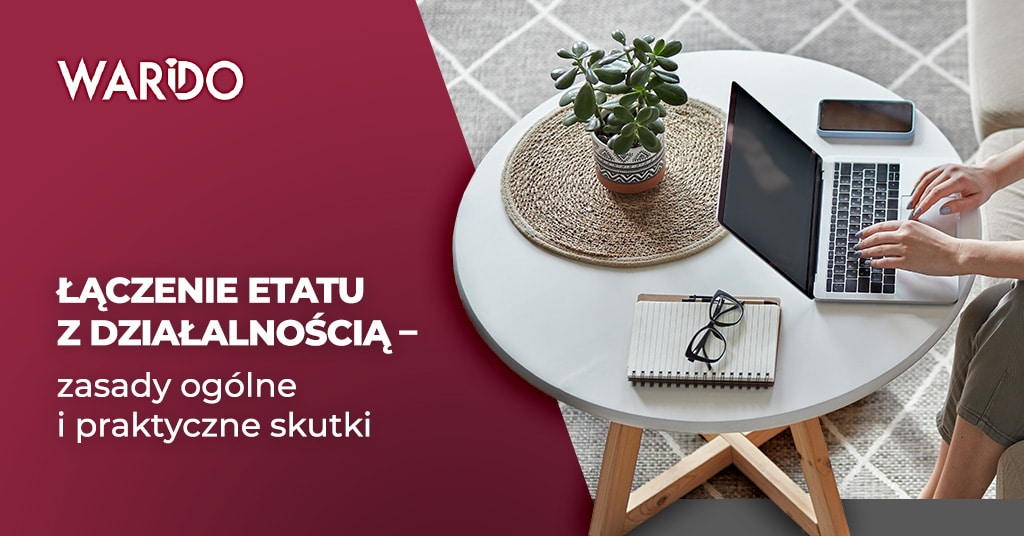 Łączenie etatu z działalnością – zasady ogólne i praktyczne skutki