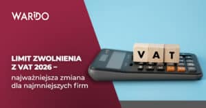 Limit zwolnienia z VAT 2026_najważniejsza zmiana dla najmniejszych firm