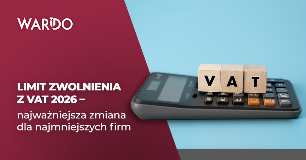 Limit zwolnienia z VAT 2026_najważniejsza zmiana dla najmniejszych firm
