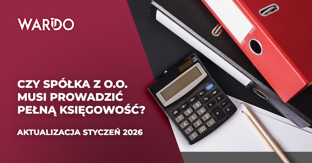 Czy spółka z o.o. musi prowadzić pełną księgowość w 2026 roku