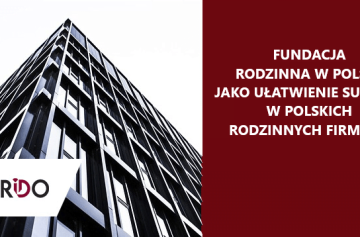 Fundacja rodzinna w Polsce - sukcesja w polskich firmach